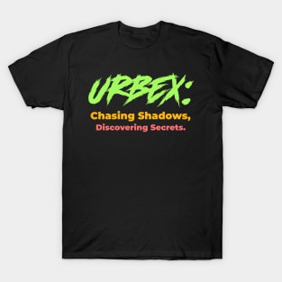 Urbex: Chasing Shadows, Discovering Secrets T-Shirt